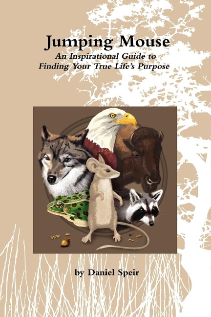 Jumping Mouse: An Inspirational Guide to Finding Your True Lifes Purpose