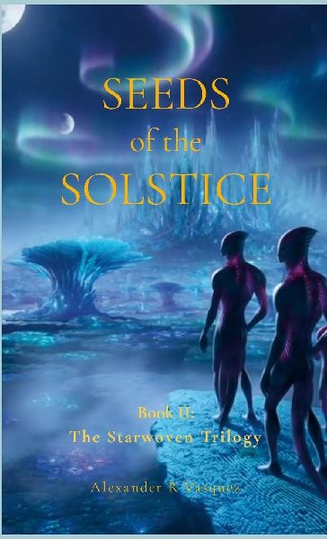 SEEDS OF THE SOLSTICE: Book II of The Starwoven Trilogy
