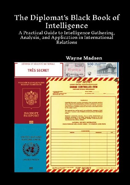 The Diplomats Black Book of Intelligence: A Practical Guide to Intelligence Gathering, Analysis, and Application in International Relations