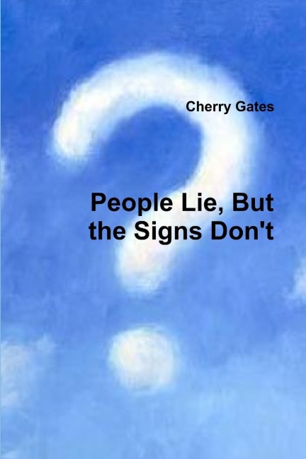 People Lie, But the Signs Dont