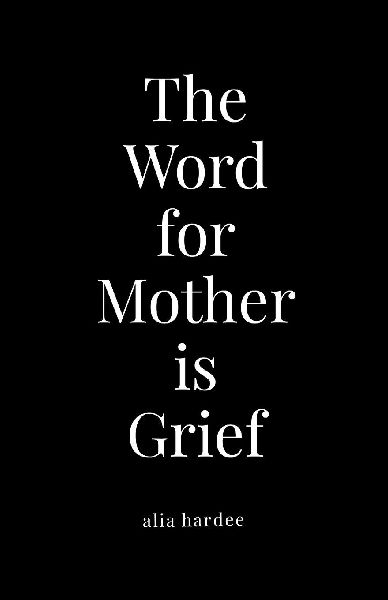The Word for Mother is Grief