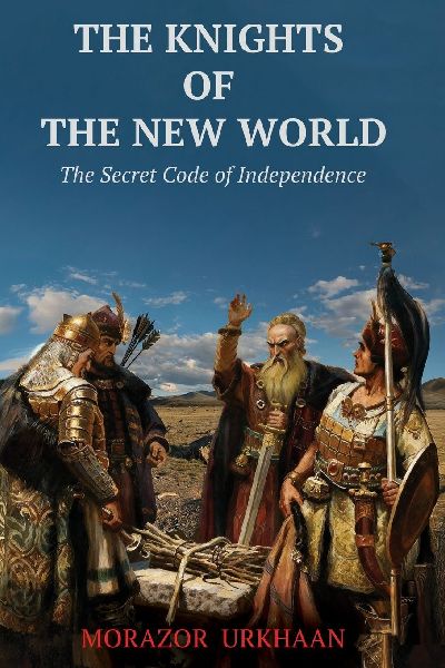 THE KNIGHTS OF THE NEW WORLD: The Secret Code of Independence