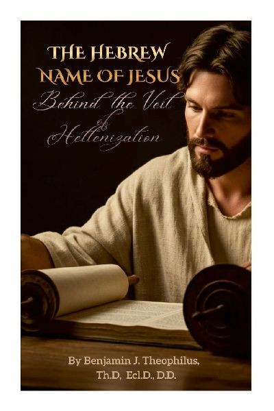 The Hebrew Name of Jesus: Behind the Veil of Hellenization