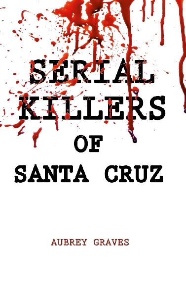 Serial Killers of Santa Cruz