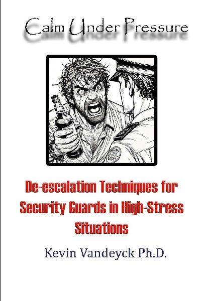 Calm Under Pressure: De-escalation Techniques for Security Guards in High-Stress Situations