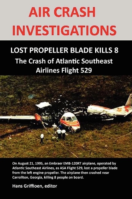 AIR CRASH INVESTIGATIONS: LOST PROPELLER BLADE KILLS 8, The Crash of Atlantic Southeast Airlines Flight 529