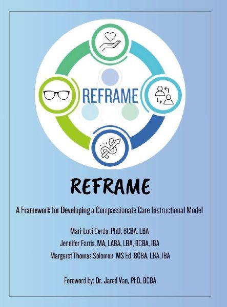 REFRAME ABA: A Framework for Developing a Compassionate Care Instructional Model
