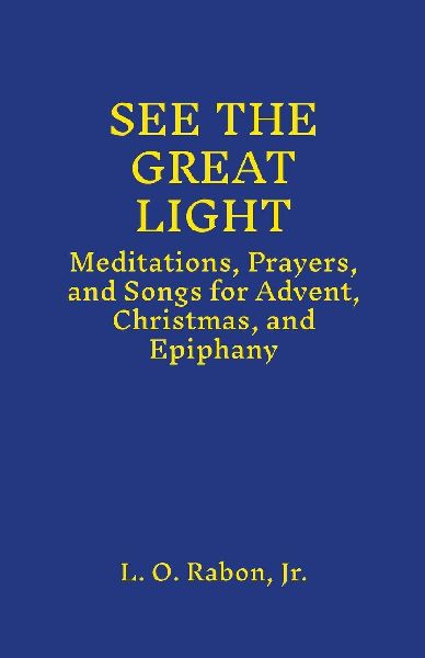 See The Great Light: Meditations, Prayers, and Songs for Advent, Christmas, and Epiphany