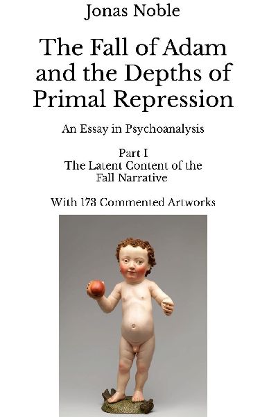 The Fall of Adam and the Depths of Primal Repression: Part I, The Latent Content of the Fall Narrative