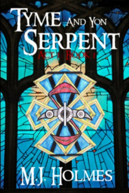 Tyme and Yon Serpent: Serpents Tail (Act 1, Book 1)