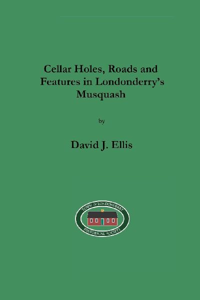 Cellar Holes, Roads and Features in Londonderrys Musquash