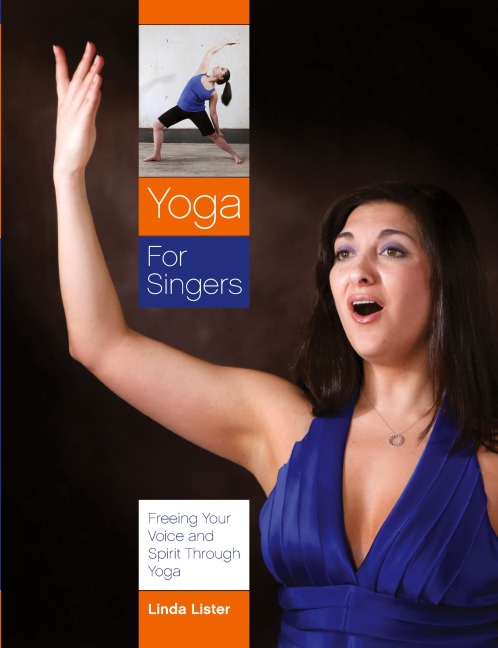 Yoga for Singers: Freeing Your Voice and Spirit Through Yoga