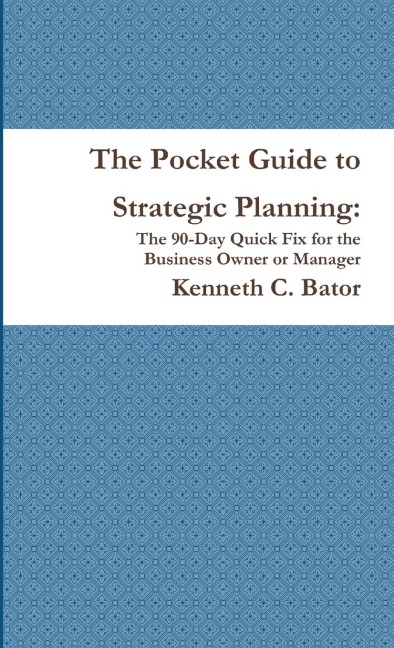 The Pocket Guide to Strategic Planning: The 90-Day Quick Fix for the Business Owner or Manager