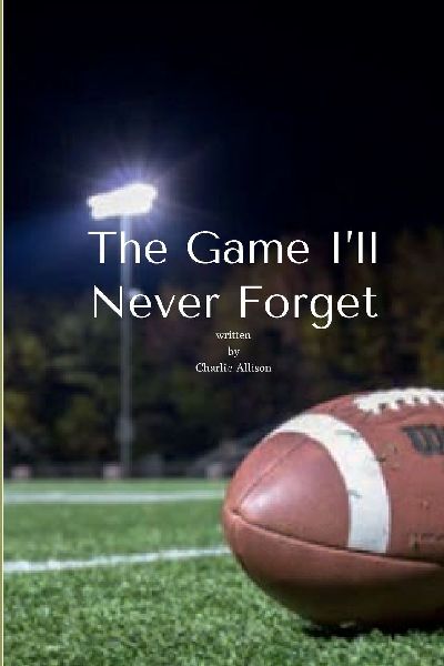 The Game I'll Never Forget