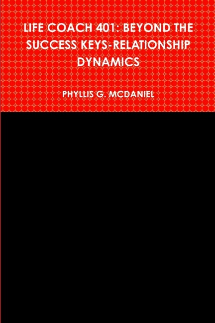 LIFE COACH 401: BEYOND THE SUCCESS KEYS-RELATIONSHIP DYNAMICS
