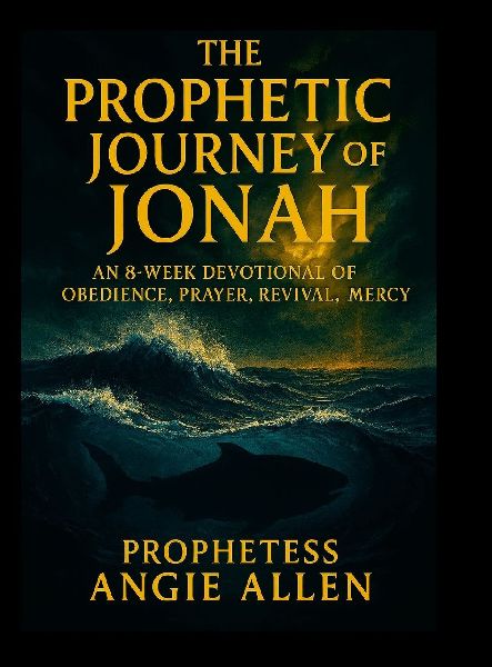 The Prophetic Journey of Jonah: A Complete Prophetic Devotional on Jonah (Chapters 1-4)