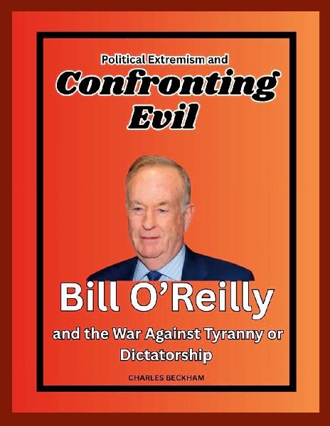 Political Extremism and Confronting Evil: Bill OReilly and the War Against Tyranny or Dictatorship