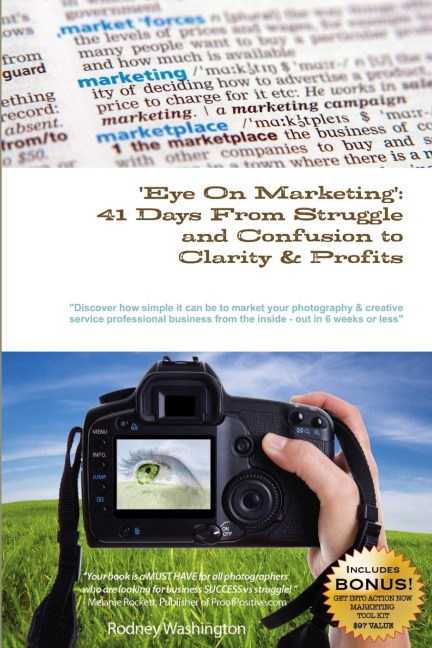 Eye On Marketing: 41 Days From Struggle And Confusion To Clarity & Profits 2nd Edition
