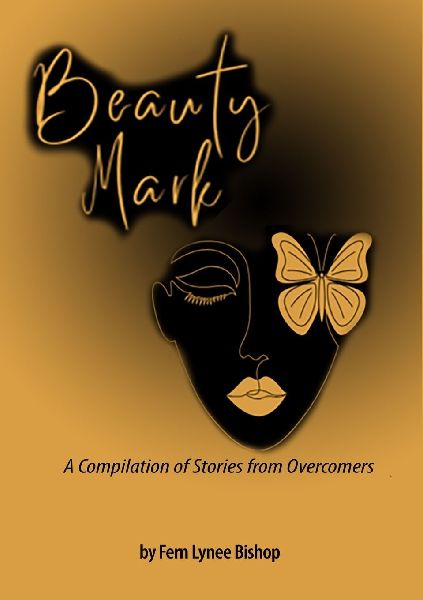 Beauty Mark: A Compilation of Stories from Overcomers