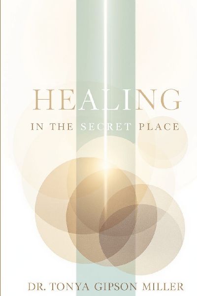 HEALING IN THE SECRET PLACE