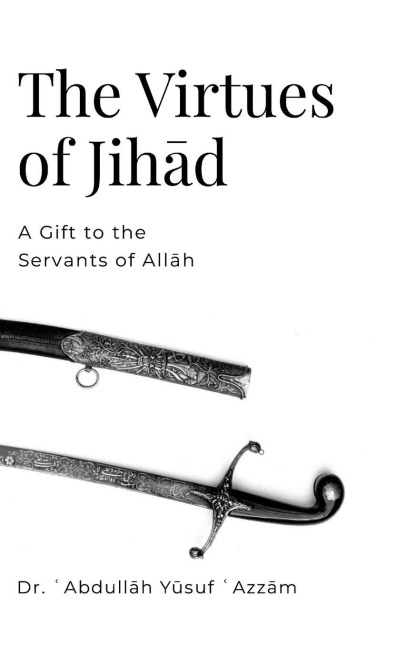 The Virtues of Jih¿d: A Gift to the Servants of All¿h
