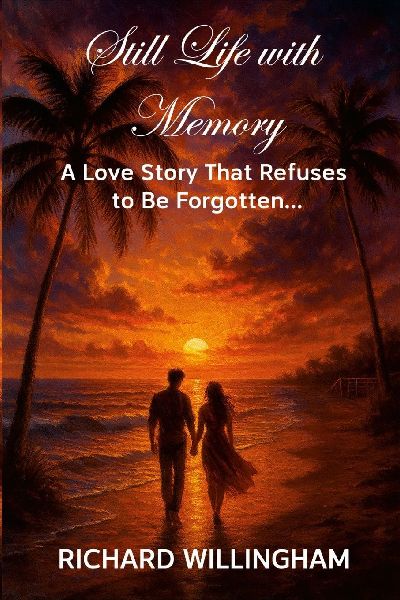 Still Life with Memory: A Love Story That Refuses to Be Forgotten...