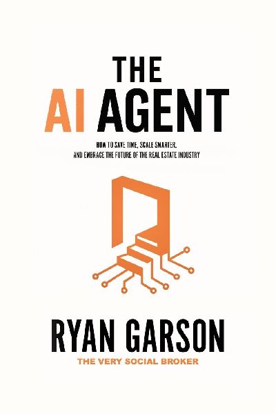 The AI Agent: How to Save Time, Scale Smarter, and Embrace the Future of the Real Estate Industry