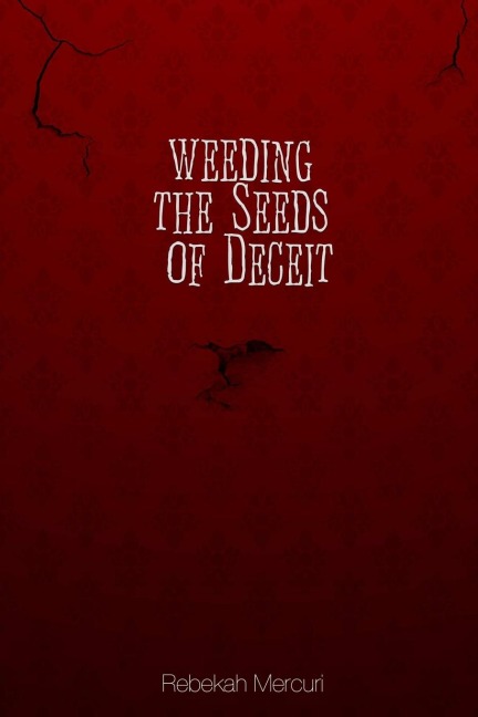 Weeding the Seeds of Deceit