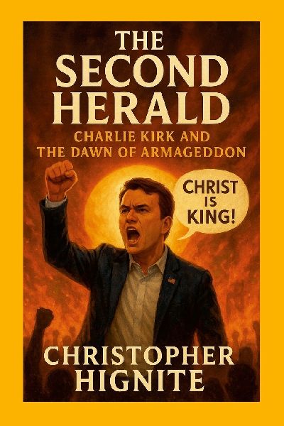 The Second Herald: Charlie Kirk and the Dawn of Armageddon: A Theological and Prophetic Saga