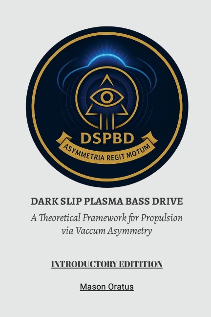 DARK SLIP PLASMA BASS DRIVE: A Theoretical Framework for Propulsion via Vacuum Asymmetry