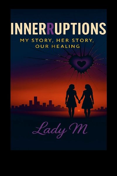 INNERRUPTIONS: My Story, Her Story, Our Healing