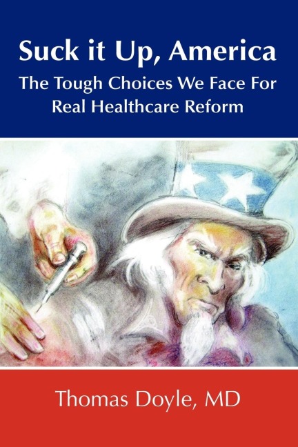 Suck it up, America: The Tough Choices We Face for Real Healthcare Reform