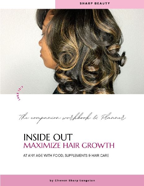 Inside Out Maximize Hair Growth At Any Age with Food, Supplements & Hair Care: The Companion Workbook & Planner