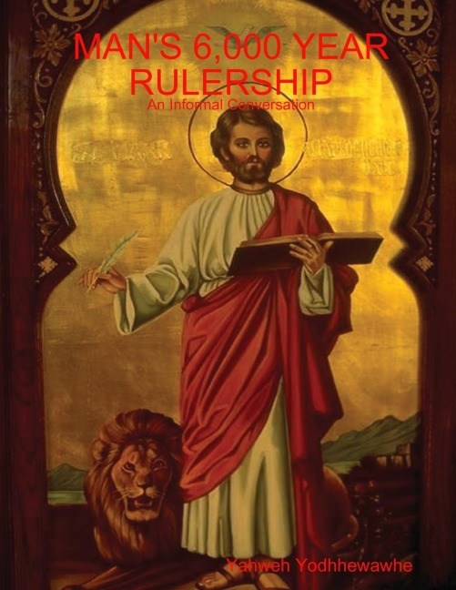 MANS 6,000 YEAR RULERSHIP
