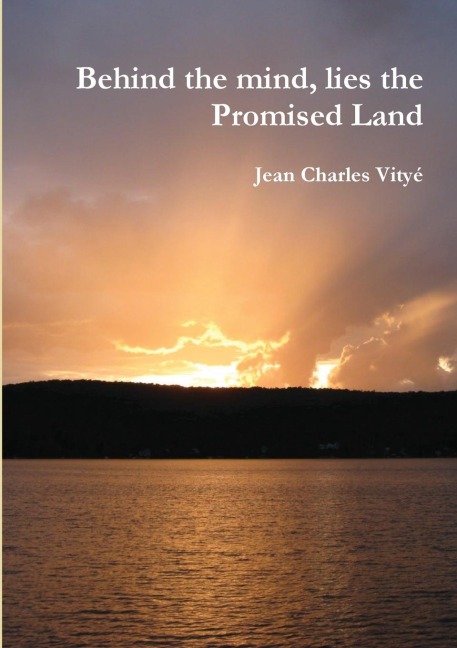 Behind the mind, lies the Promised Land