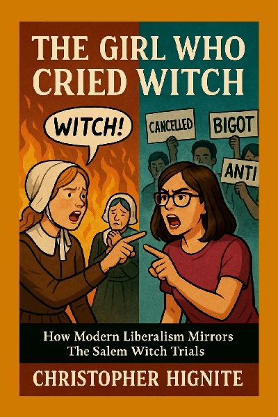 The Girl Who Cried Witch: How Modern Liberalism Mirrors the Salem Witch Trials