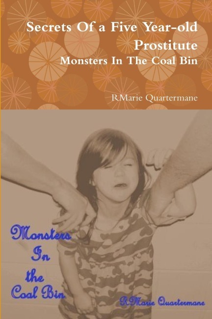 Secrets of a Five Year-old Prostitute,  Monsters in the Coal Bin