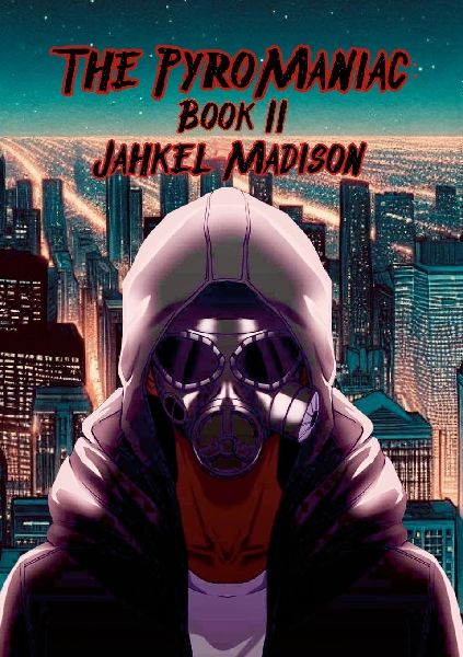 The PyroManiac: Book II