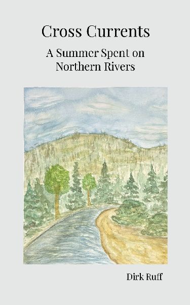 Cross Currents: A Summer Spent on Northern Rivers