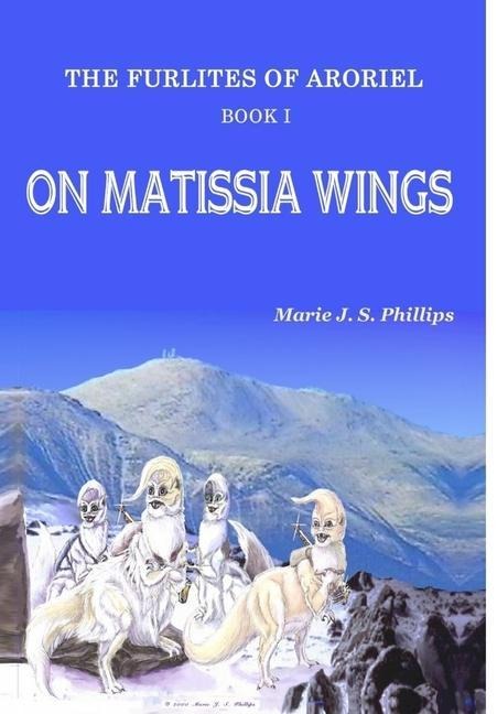 The Furlites of Aroriel - On Matissia Wings: Book I