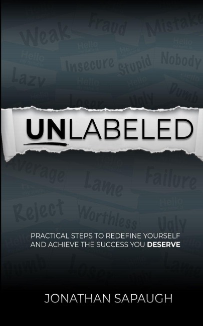 Unlabeled: Practical Steps to Redefine Yourself and Achieve the Success You Deserve