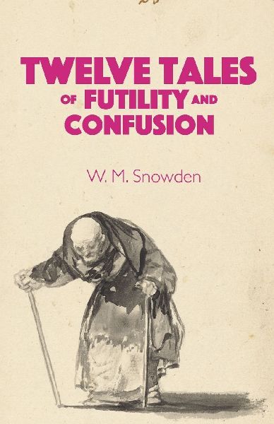 Twelve Tales of Futility and Confusion