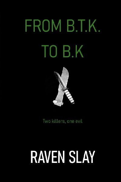 FROM B.T.K. TO B.K.