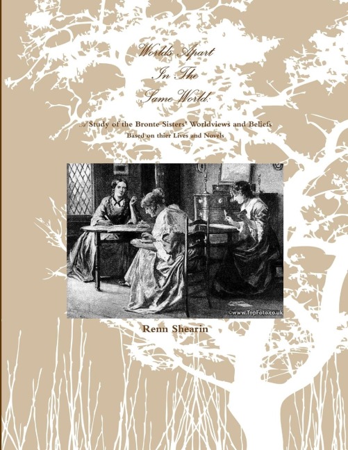 Worlds Apart in the Same World: A Study of the Bronte Sisters