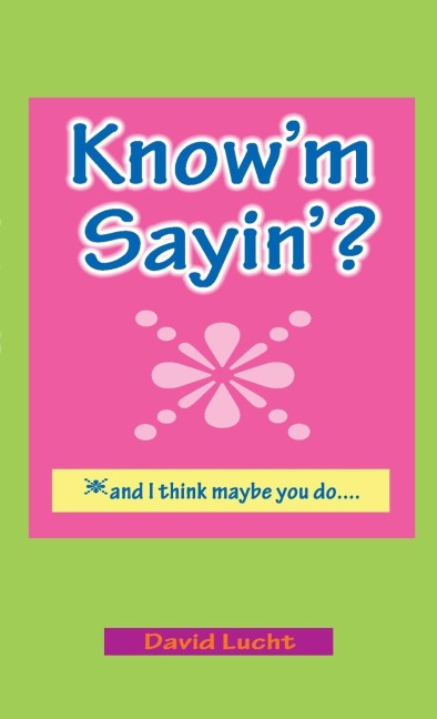 Knowm Sayin?: and I think maybe you do
