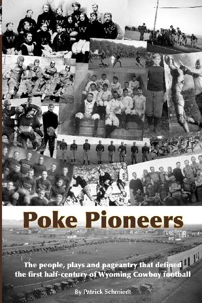 Poke Pioneers: The people, plays and pageantry that defined the first half-century of Wyoming Cowboy football