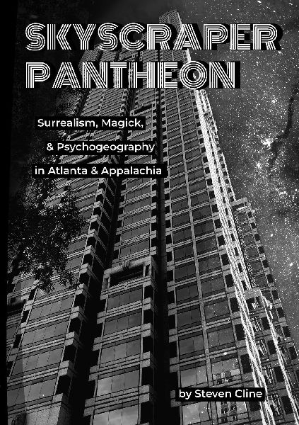 Skyscraper Pantheon: Surrealism, Magick, & Psychogeography in Atlanta & Appalachia