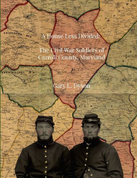 A House Less Divided: The Civil War Soldiers of Carroll County, Maryland