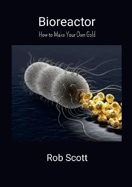 Bioreactor: How to Make Your Own Gold