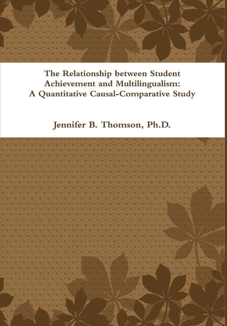 The Relationship between Student Achievement and Multilingualism: A Quantitative Causal-Comparative Study